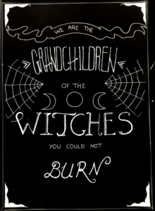 We are the grandchildren of the witches you could not burn
CC BY-NC-SA 